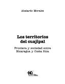 Cover of: territorios del cuajipal: frontera y sociedad entre Nicaragua y Costa Rica