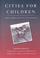 Cover of: Cities for children