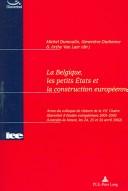 La Belgique, les petits États et la construction européenne : actes du colloque de clôture de la VIIe Chaire Glaverbel d'études européennes, 2001-2002 (Louvain-la-Neuve les 24, 25 et 26 avril 2002)