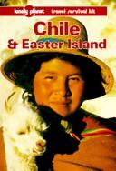 Chile & Easter Island : a travel survival kit