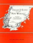 Images & icons of the New World : essays on American cartography