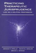 Cover of: Practicing therapeutic jurisprudence: law as a helping profession