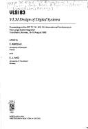 VLSI design of digital systems : VLSI 83 : proceedings of the IFIP TC/WG 10.5 International Conference on Very Large Scale Integration, Trondheim, Norway, 16-19 August 1983