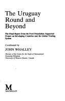 Cover of: The Uruguay Round and beyond: the final report from the Ford Foundation Project on developing countries and the global trading system