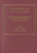 The revival of natural law : philosophical, theological and ethical responses to the Finnis-Grisez school