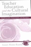 Cover of: Teacher education and cultural imagination by Susan Florio-Ruane