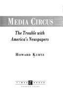 Cover of: Media circus: the trouble with America's newspapers