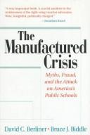 Cover of: The manufactured crisis: myths, fraud, and the attack on America's public schools