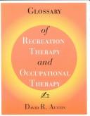 Cover of: Glossary of Recreation Therapy and Occupational Therapy