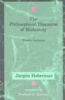 The philosophical discourse of modernity by Jürgen Habermas