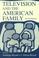 Cover of: Television and the American family