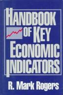 Handbook of key economic indicators by R. Mark Rogers