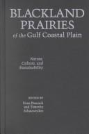 Cover of: Blackland prairies of the Gulf coastal plain: nature, culture, and sustainability