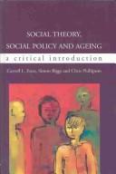 Social theory, social policy and ageing by Carroll L Estes, Simon Biggs, Caroll Estes, Phillipson, Chris.