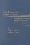Cover of: Land Tenure and Natural Resource Management: A Comparative Study of Agrarian Communities in Asia and Africa (International Food Policy Research Institute)