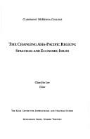 Cover of: The changing Asia-Pacific region: strategic and economic issues