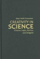 Cover of: Creativity in science: chance, logic, genius, and Zeitgeist
