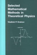 Selected mathematical methods in theoretical physics