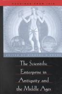 The scientific enterprise in antiquity and the middle ages : readings from Isis