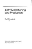 Early metal mining and production by P. T. Craddock