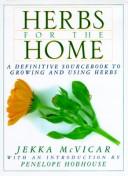 Cover of: Herbs for the home: a definitive sourcebook to growing and using herbs