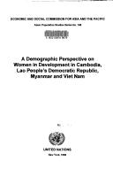 Cover of: A demographic perspective on women in development in Cambodia, Lao People's Democratic Republic, Myanmar, and Vietnam.