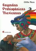 Cover of: Leyendas prehispanicas Mexicanas/ Prehispanic Mexican Legends