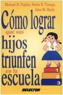 Cover of: Como Lograr Que Sus Hijos Triunfen by Michael H. Popkin, Bettie B. Youngs, Jane M. Healy