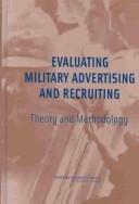 Cover of: Evaluating military advertising and recruiting: theory and methodology