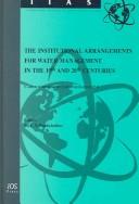 The institutional arrangements for water management in the 19th and 20th centuries