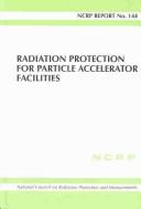 Cover of: Radiation Protection for Particle Accelerator Facilities: Recommendations of the National Council on Radiation Protection and Measurements (Ncrp Report, No. 144)