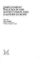 Cover of: Employment policies in the Soviet Union and Eastern Europe