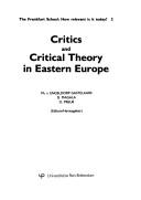 Cover of: Critics and critical theory in Eastern Europe