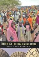 Cover of: Technology for humanitarian action by edited by Kevin M. Cahill.