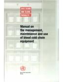 Manual on the management, maintenance and use of blood cold chain equipment by World Health Organization (WHO)