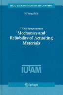 IUTAM Symposium on Mechanics and Reliability of Actuating Materials : proceedings of the IUTAM Symposium held in Beijing, China 1-3 September, 2004