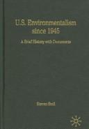 Cover of: U.S. environmentalism since 1945: a brief history with documents