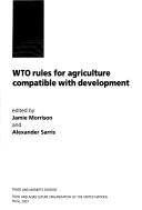 Cover of: WTO rules for agriculture compatible with development