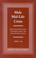 Cover of: Male mid-life crisis: psychological dynamics, theological issues, and pastoral interventions
