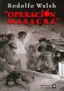 Operación masacre by Rodolfo J. Walsh