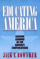 Cover of: Educating America by Jack E. Bowsher