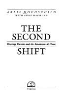 Cover of: The second shift: working parents and the revolution at home