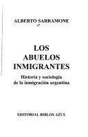 Cover of: abuelos inmigrantes: historia y sociología de la inmigración argentina