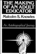 Cover of: The making of an adult educator by Malcolm Shepherd Knowles