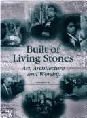 Cover of: Built of living stones: art, architecture, and worship