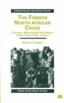 The French North African crisis : colonial breakdown and Anglo-French relations, 1945-62