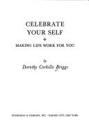Cover of: Celebrate your self by Dorothy Corkille Briggs