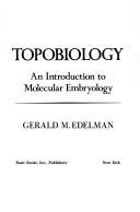 Cover of: Topobiology: an introduction to molecular embryology