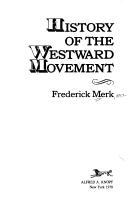 Cover of: History of the westward movement by Frederick Merk
