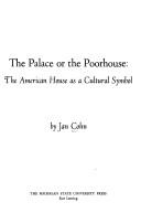 Cover of: The palace or the poorhouse: the American house as a cultural symbol